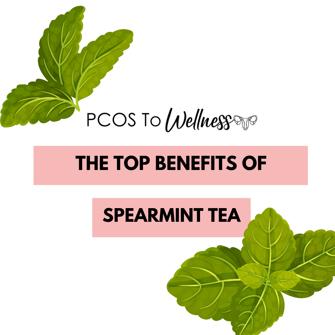 The Top Benefits Of Spearmint Tea - PCOS To Wellness