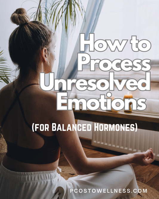 How to Process Unresolved Emotions (for Balanced Hormones)